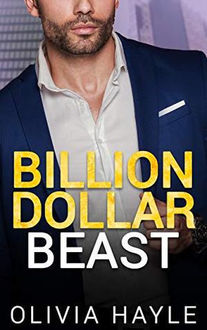 Billion Dollar Beast by Olivia Hayle