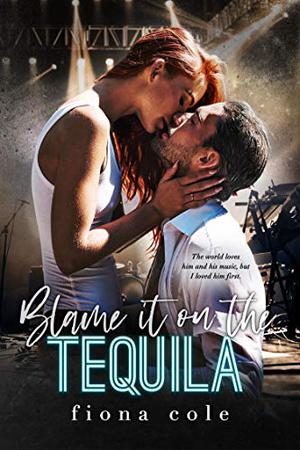 Blame It on the Tequila (Blame it on the Alcohol #2)