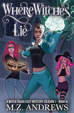 Where Witches Lie (Witch Squad #6)