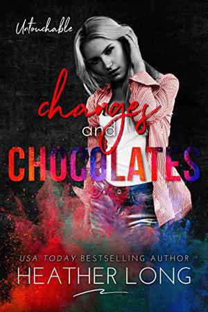 Changes and Chocolates (Untouchable #2)