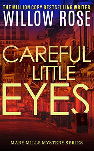 Careful little eyes: An addictive, horrifying serial killer thriller (7th Street Crew / Mary Mills Mysteries #4)