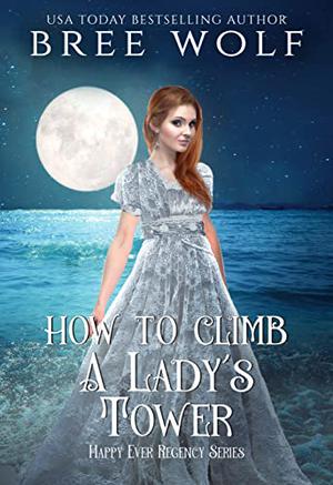 How to Climb a Lady's Tower (Happy Ever Regency #3)