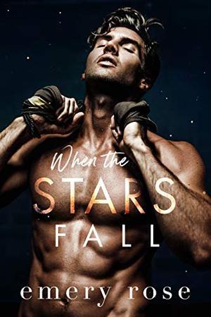 When the Stars Fall: A Second Chance Standalone Romance (Lost Stars) by Emery Rose
