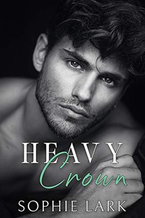 Heavy Crown: A Dark Mafia Romance (Brutal Birthright #6)