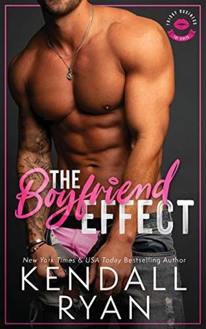 The Boyfriend Effect by Kendall Ryan