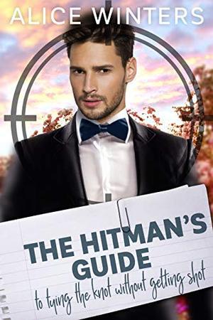 The Hitman's Guide to Tying the Knot Without Getting Shot: (The Hitman's Guide #3)