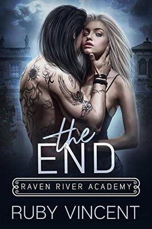 The End: A Reverse Harem Bully Romance by Ruby Vincent