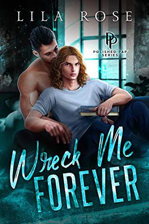 Wreck Me Forever (Polished P & P #1)