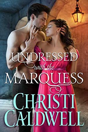 Undressed with the Marquess (Lost Lords of London) (Lost Lords of London #3)