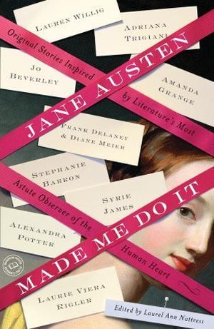 Jane Austen Made Me Do It: Original Stories Inspired by Literature's Most Astute Observer of the Human Heart (Jane Austen Mysteries #11.5)