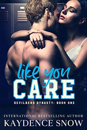 Like You Care (Devilbend Dynasty #1)