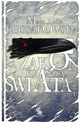 Zakon Krańca Świata. Tom I by Maja Lidia Kossakowska