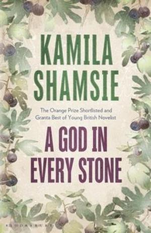 A God in Every Stone by Kamila Shamsie