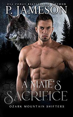 A Mate's Sacrifice (Ozark Mountain Shifters #2)
