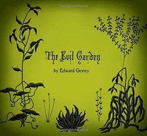 The Evil Garden by Edward Gorey