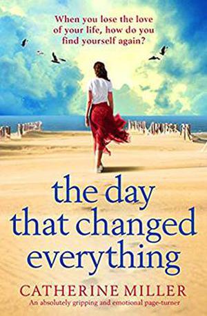 The Day that Changed Everything by Catherine Miller