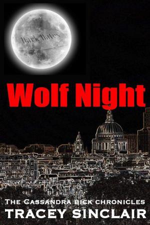Wolf Night (Cassandra Bick Chronicles #2)