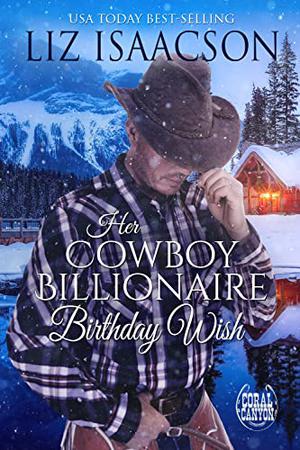 Her Cowboy Billionaire Birthday Wish (Christmas in Coral Canyon #9)