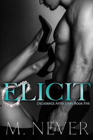 Elicit (Decadence After Dark #5)