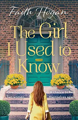 The Girl I Used to Know by Faith Hogan