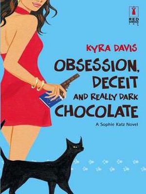 Obsession, Deceit and Really Dark Chocolate by Kyra Davis