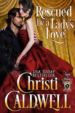 Rescued By a Lady's Love by Christi Caldwell