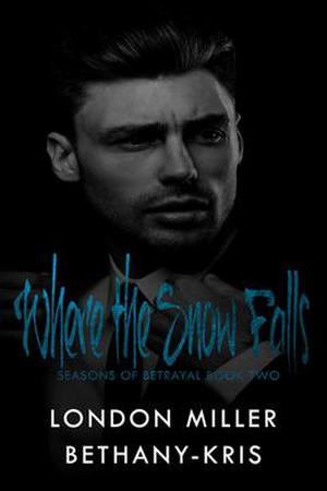 Where the Snow Falls by London Miller, Bethany-Kris