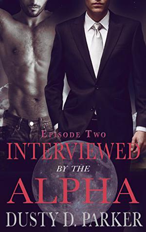 Interviewed by the Alpha: Episode Two (Stone Pack #2)