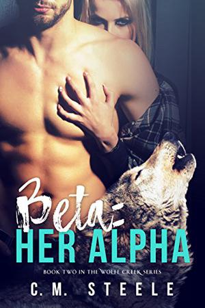 Beta: Her Alpha (Wolfe Creek #2)