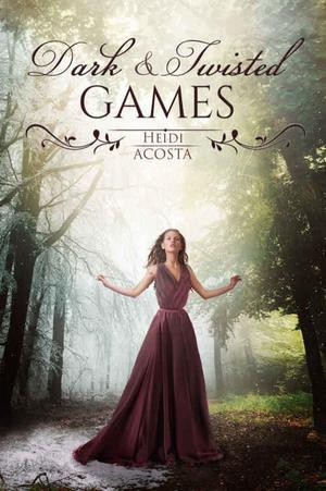 Dark & Twisted Games by Heidi Acosta