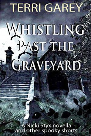 Whistling Past the Graveyard (Nicki Styx #4.5)