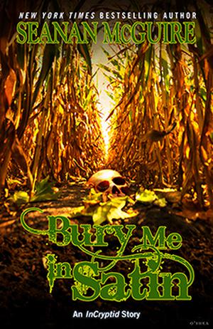 Bury Me In Satin (InCryptid #0.11)