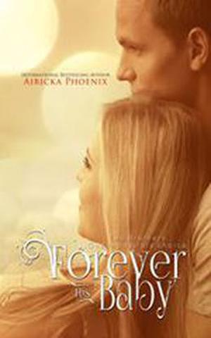 Forever His Baby *Sloan & Lily* by Airicka Phoenix