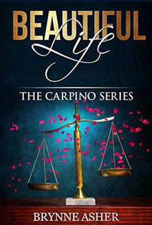 Beautiful Life: The Carpino Series by Brynne Asher