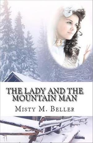 The Lady and the Mountain Man by Misty M. Beller