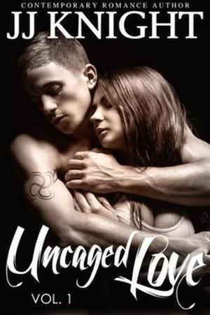 Uncaged Love by J.J. Knight
