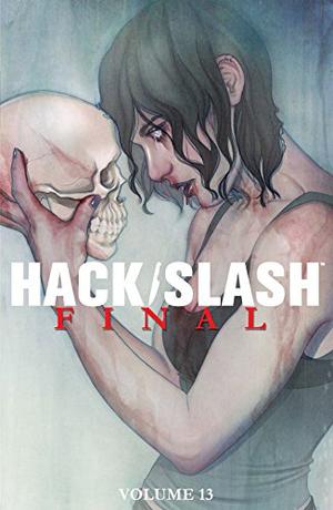 Hack/Slash Volume 13: Final (Hack/Slash #13)