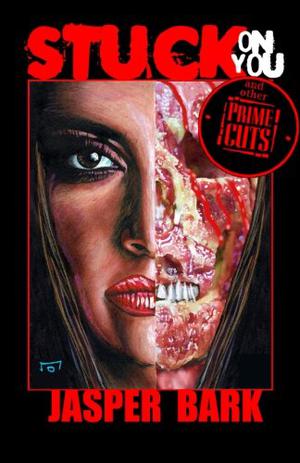 Stuck On You and Other Prime Cuts by Jasper Bark