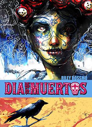 Dia de Los Muertos by Alex Link, Christopher E. Long, Dirk Manning, Joshua Williamson, Ed Brisson, Jeff Mariotte, Alexander Grecian, Kurtis J. Wiebe, Joe Keatinge