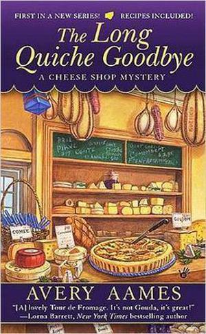 The Long Quiche Goodbye (A Cheese Shop Mystery #1)