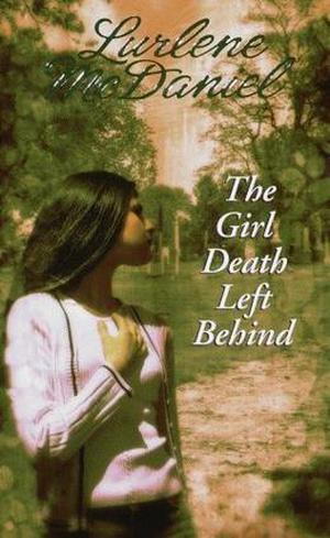 The Girl Death Left Behind by Lurlene McDaniel
