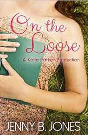 On the Loose (Katie Parker Productions #2)