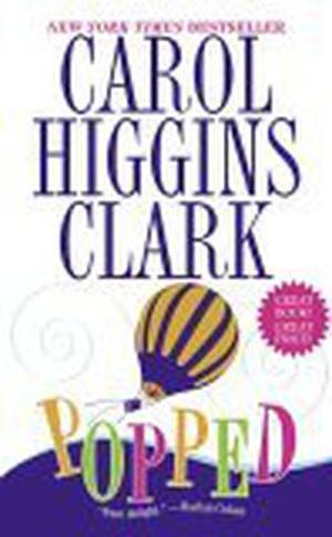 Popped by Carol Higgins Clark