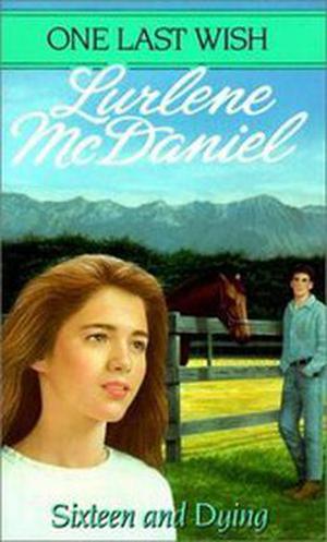 Sixteen and Dying (One Last Wish #5)