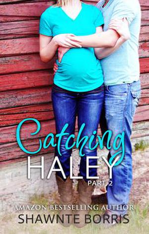 Catching Haley by Shawnte Borris