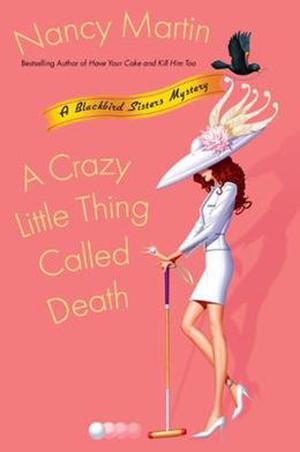 A Crazy Little Thing Called Death (Blackbird Sisters Mystery #6)