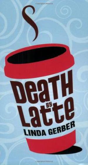 Death by Latte by Linda Gerber