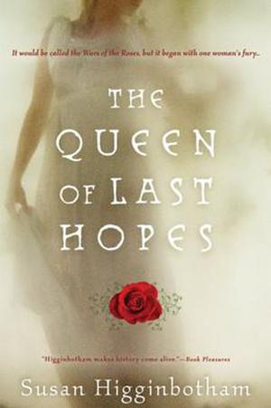 The Queen of Last Hopes: The Story of Margaret of Anjou by Susan Higginbotham
