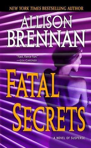 Fatal Secrets: A Novel of Suspense by Allison Brennan