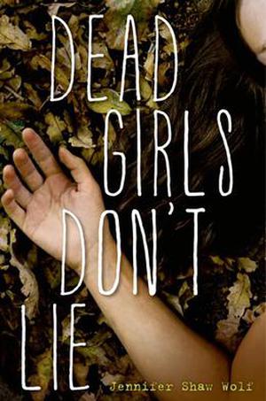 Dead Girls Don't Lie by Jennifer Shaw Wolf
